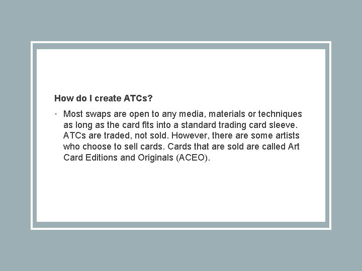 How do I create ATCs? • Most swaps are open to any media, materials