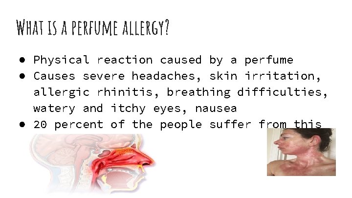 What is a perfume allergy? ● Physical reaction caused by a perfume ● Causes