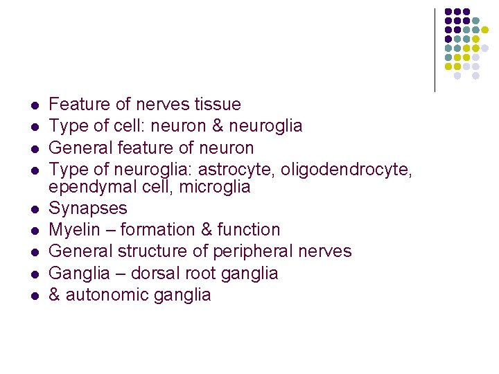 l l l l l Feature of nerves tissue Type of cell: neuron &