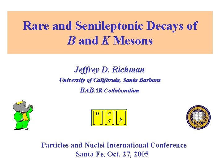 Rare and Semileptonic Decays of B and K Mesons Jeffrey D. Richman University of