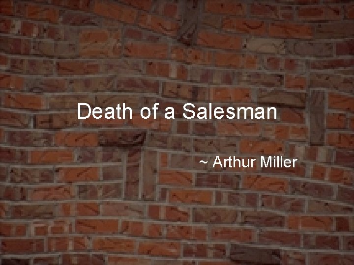 Death of a Salesman ~ Arthur Miller 