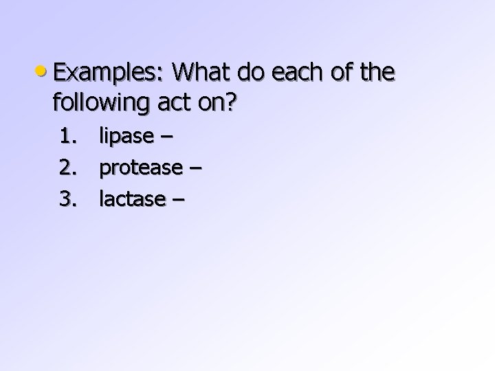  • Examples: What do each of the following act on? 1. 2. 3.