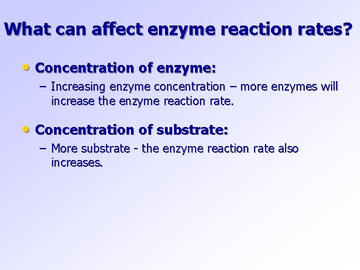 What can affect enzyme reaction rates? • Concentration of enzyme: – Increasing enzyme concentration