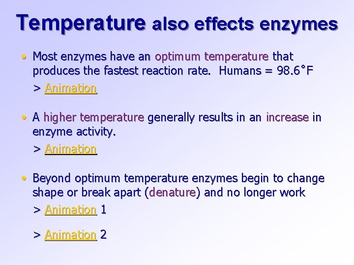 Temperature also effects enzymes • Most enzymes have an optimum temperature that produces the