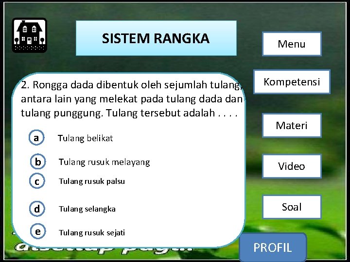 SISTEM RANGKA 2. Rongga dada dibentuk oleh sejumlah tulang, antara lain yang melekat pada