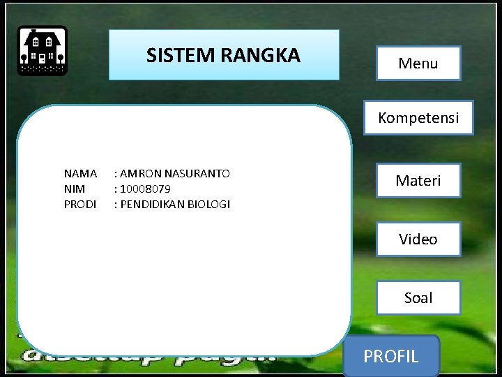 SISTEM RANGKA Menu Kompetensi NAMA NIM PRODI : AMRON NASURANTO : 10008079 : PENDIDIKAN