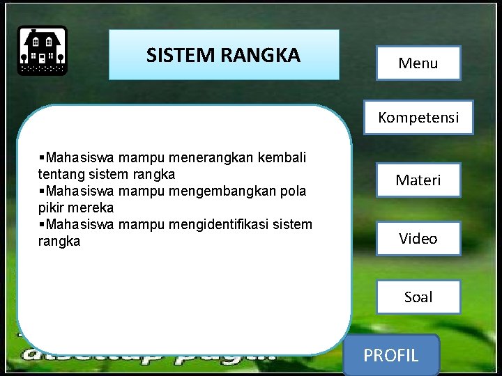 SISTEM RANGKA Menu Kompetensi §Mahasiswa mampu menerangkan kembali tentang sistem rangka §Mahasiswa mampu mengembangkan