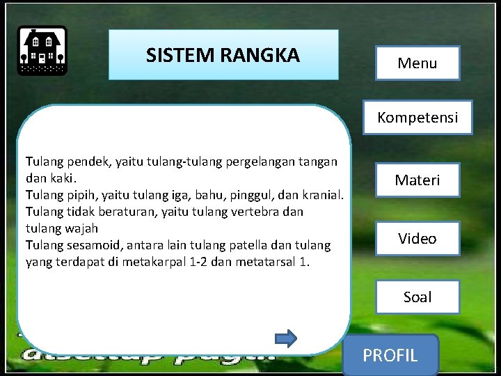 SISTEM RANGKA Menu Kompetensi Tulang pendek, yaitu tulang-tulang pergelangan tangan dan kaki. Tulang pipih,