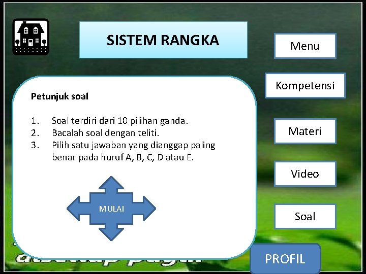 SISTEM RANGKA Kompetensi Petunjuk soal 1. 2. 3. Menu Soal terdiri dari 10 pilihan