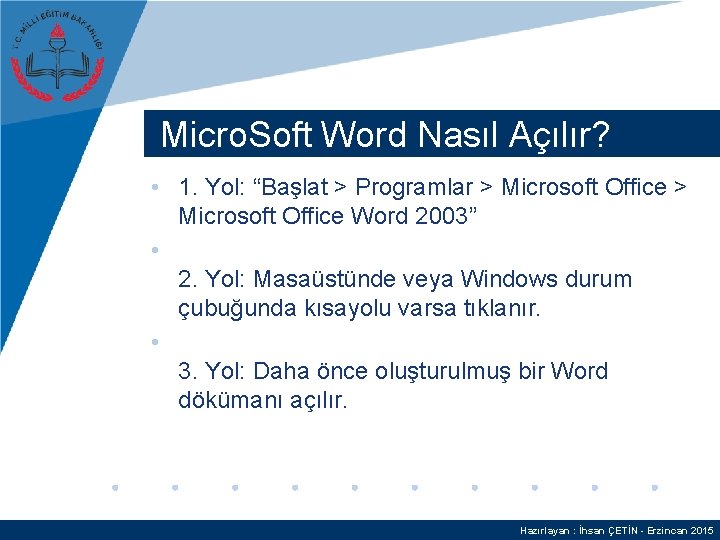 Micro. Soft Word Nasıl Açılır? • 1. Yol: “Başlat > Programlar > Microsoft Office