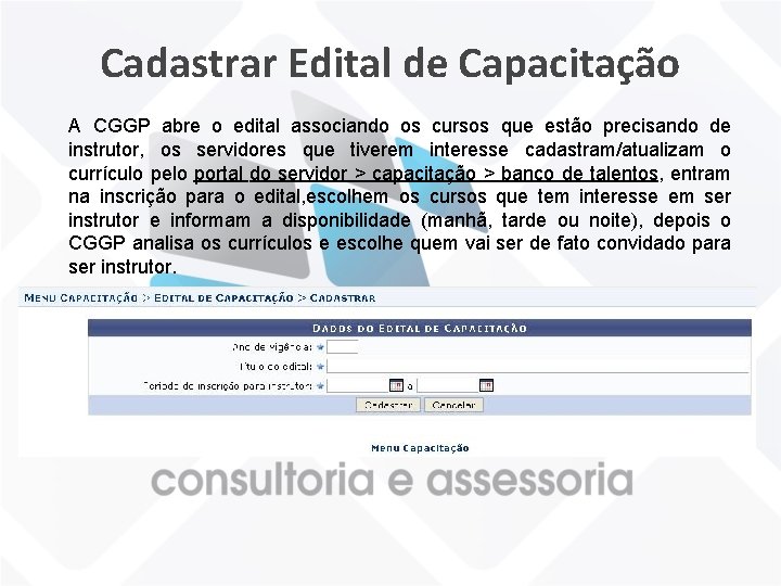Cadastrar Edital de Capacitação A CGGP abre o edital associando os cursos que estão