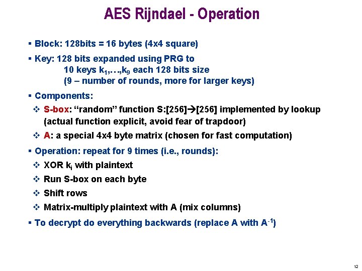 AES Rijndael - Operation § Block: 128 bits = 16 bytes (4 x 4