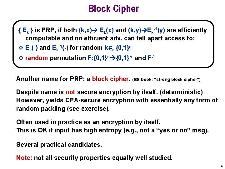 Block Cipher { Ek } is PRP, if both (k, x) Ek(x) and (k,