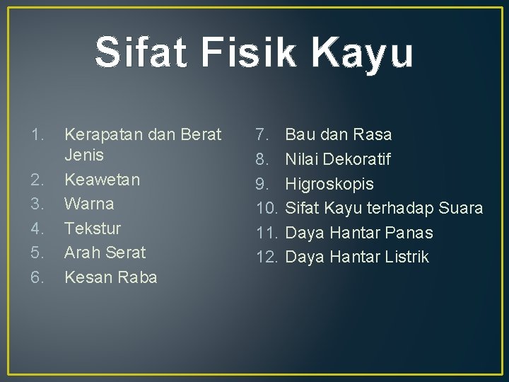 Sifat Fisik Kayu 1. 2. 3. 4. 5. 6. Kerapatan dan Berat Jenis Keawetan