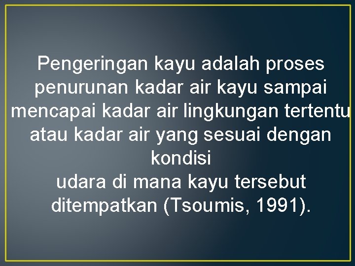 Pengeringan kayu adalah proses penurunan kadar air kayu sampai mencapai kadar air lingkungan tertentu