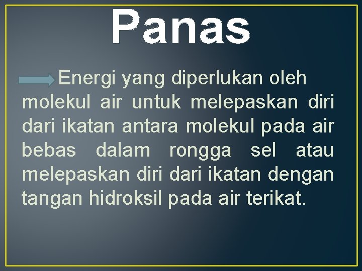 Panas Energi yang diperlukan oleh molekul air untuk melepaskan diri dari ikatan antara molekul