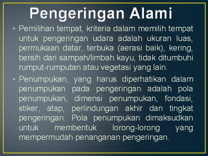 Pengeringan Alami • Pemilihan tempat, kriteria dalam memilih tempat untuk pengeringan udara adalah ukuran
