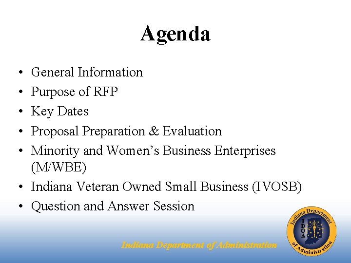 Agenda • • • General Information Purpose of RFP Key Dates Proposal Preparation &