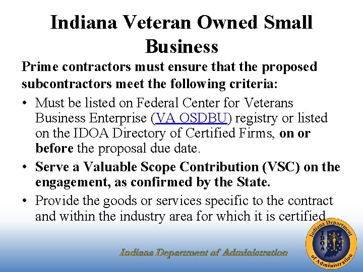 Indiana Veteran Owned Small Business Prime contractors must ensure that the proposed subcontractors meet