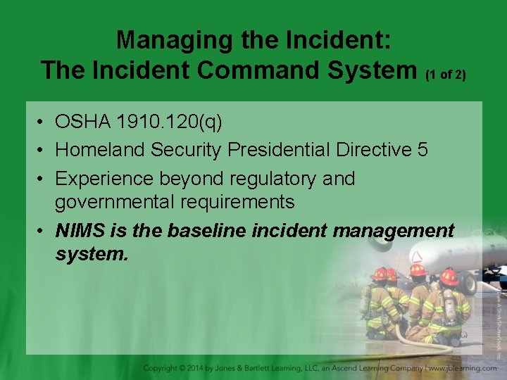 Managing the Incident: The Incident Command System (1 of 2) • OSHA 1910. 120(q)