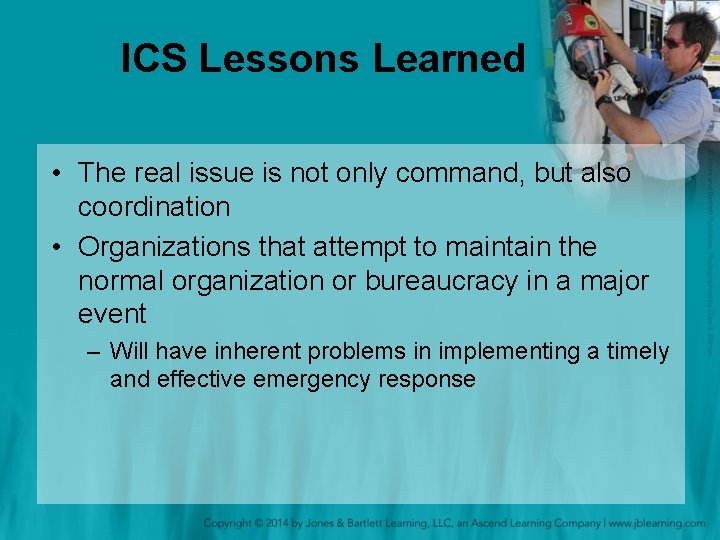 ICS Lessons Learned • The real issue is not only command, but also coordination