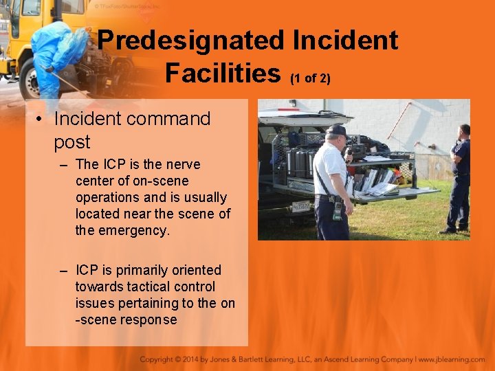 Predesignated Incident Facilities (1 of 2) • Incident command post – The ICP is