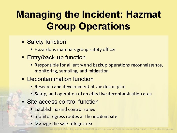 Managing the Incident: Hazmat Group Operations § Safety function § Hazardous materials group safety