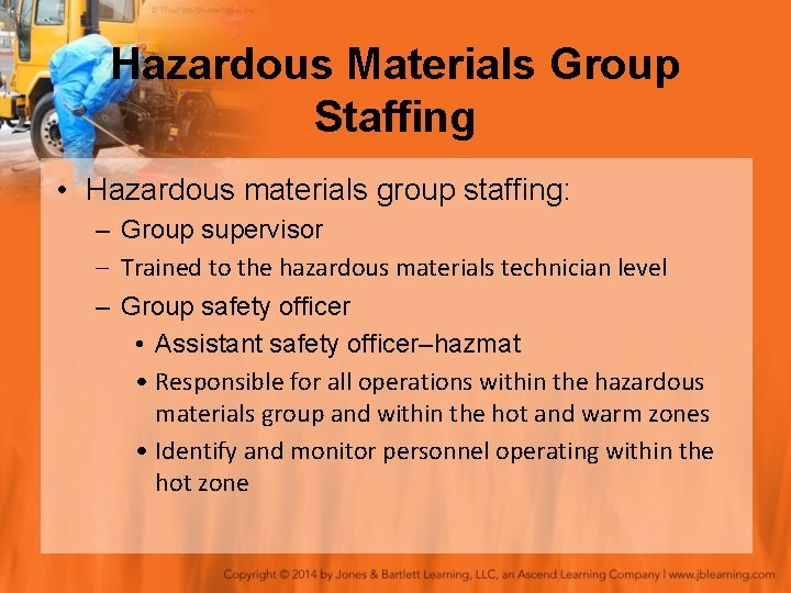 Hazardous Materials Group Staffing • Hazardous materials group staffing: – Group supervisor – Trained