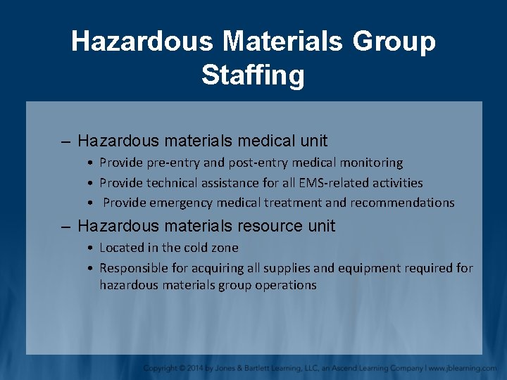 Hazardous Materials Group Staffing – Hazardous materials medical unit • Provide pre-entry and post-entry