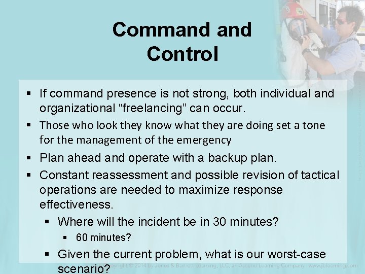 Command Control § If command presence is not strong, both individual and organizational “freelancing”