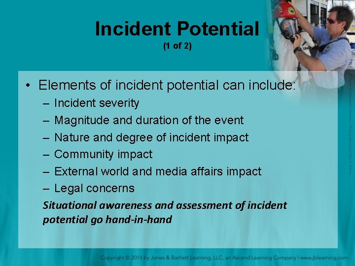 Incident Potential (1 of 2) • Elements of incident potential can include: – Incident