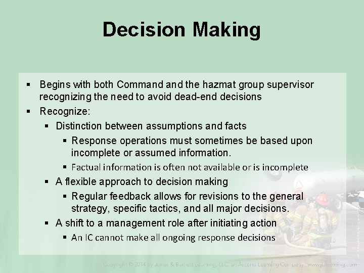 Decision Making § Begins with both Command the hazmat group supervisor recognizing the need