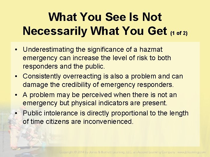 What You See Is Not Necessarily What You Get (1 of 2) • Underestimating