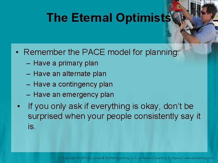 The Eternal Optimists • Remember the PACE model for planning: – – Have a