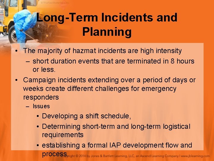 Long-Term Incidents and Planning • The majority of hazmat incidents are high intensity –