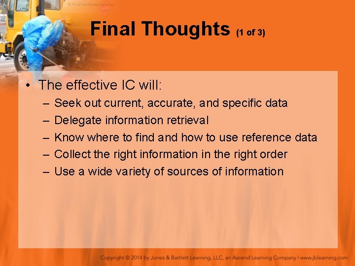 Final Thoughts (1 of 3) • The effective IC will: – – – Seek