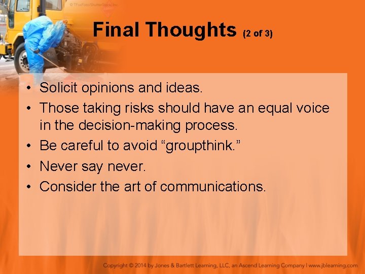 Final Thoughts (2 of 3) • Solicit opinions and ideas. • Those taking risks