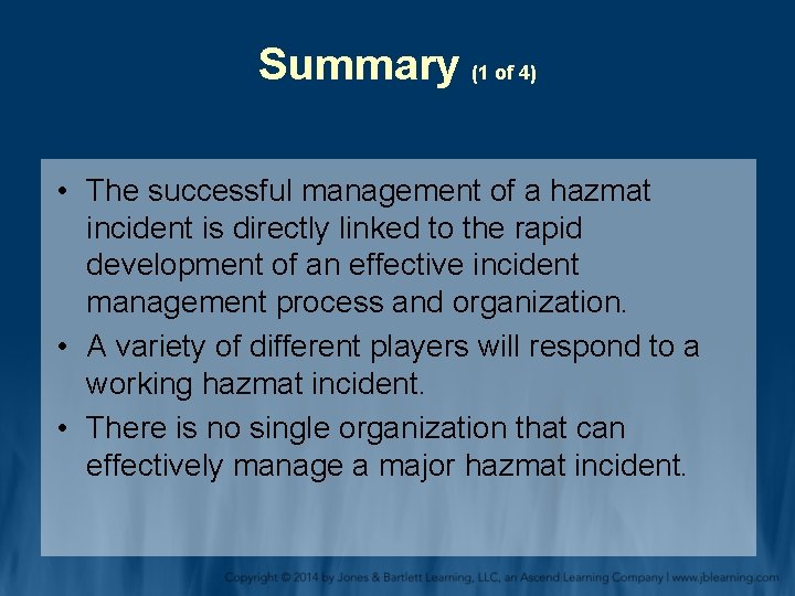 Summary (1 of 4) • The successful management of a hazmat incident is directly