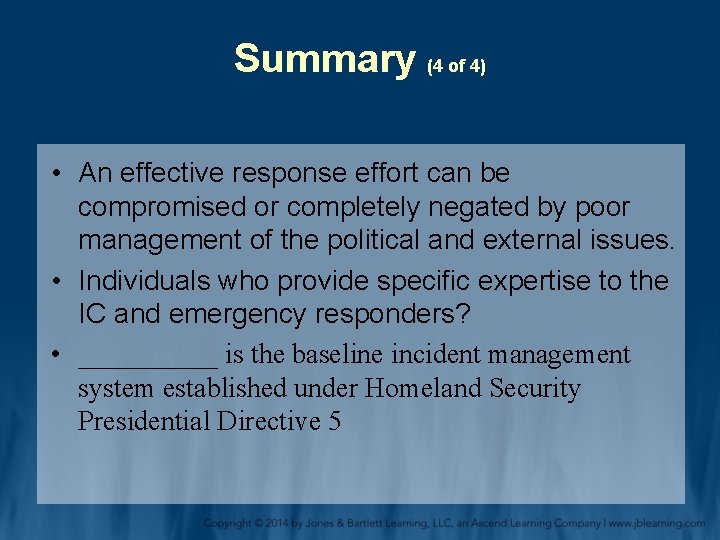 Summary (4 of 4) • An effective response effort can be compromised or completely