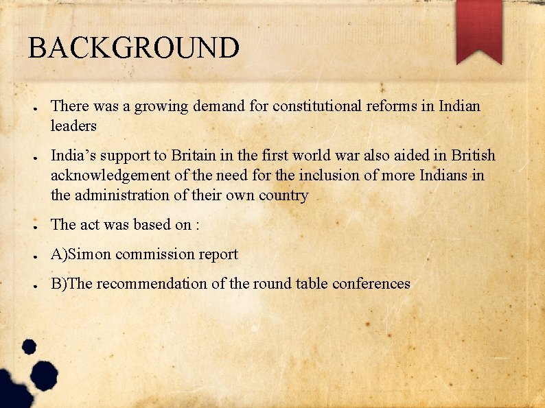 BACKGROUND ● ● There was a growing demand for constitutional reforms in Indian leaders BACKGROUND ● ● There was a growing demand for constitutional reforms in Indian leaders