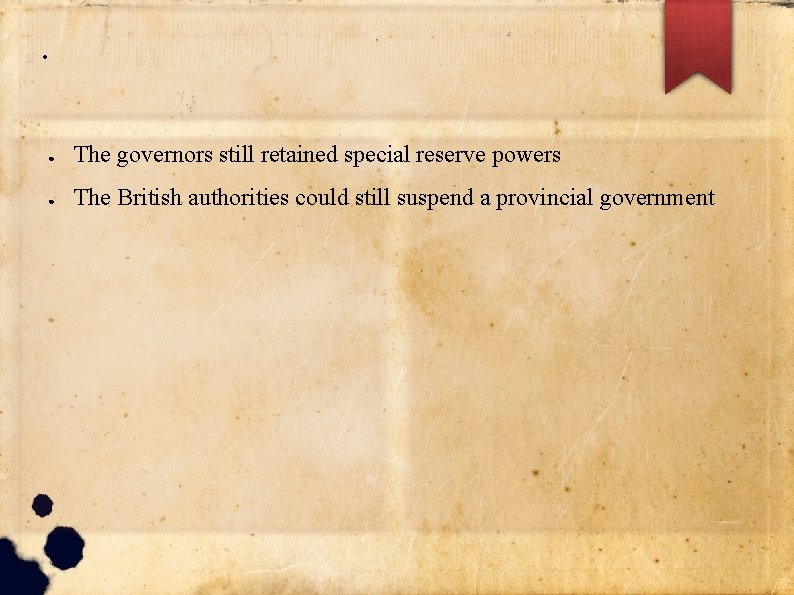 . ● The governors still retained special reserve powers ● The British authorities could . ● The governors still retained special reserve powers ● The British authorities could