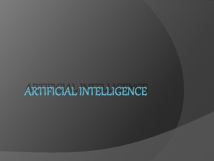 ARTIFICIAL INTELLIGENCE 
