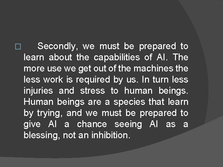 � Secondly, we must be prepared to learn about the capabilities of AI. The