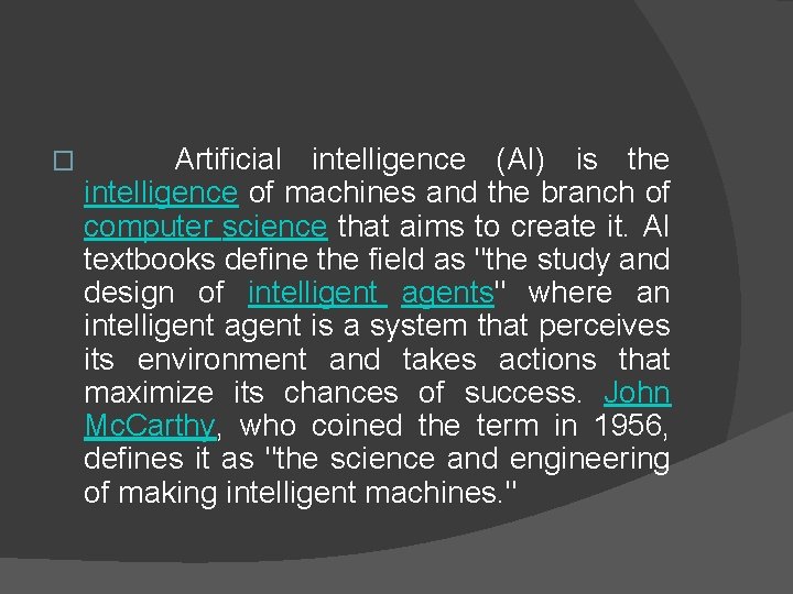 � Artificial intelligence (AI) is the intelligence of machines and the branch of computer