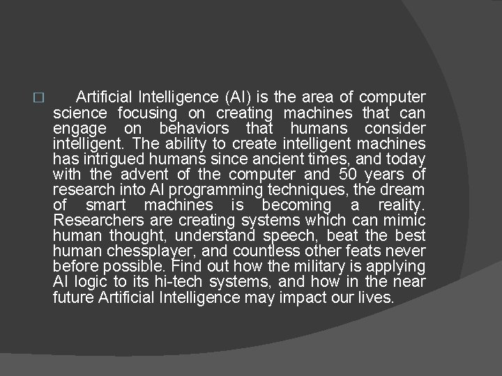 � Artificial Intelligence (AI) is the area of computer science focusing on creating machines