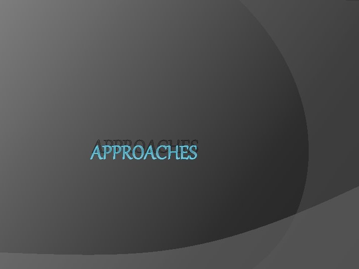 APPROACHES 