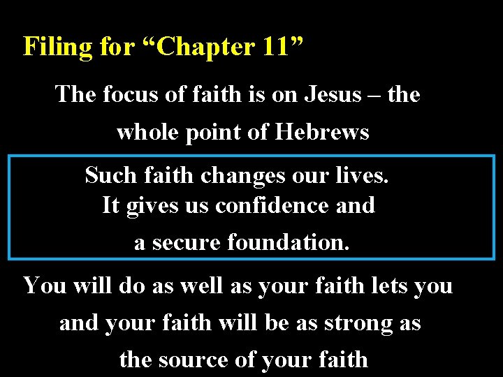 Filing for “Chapter 11” The focus of faith is on Jesus – the whole