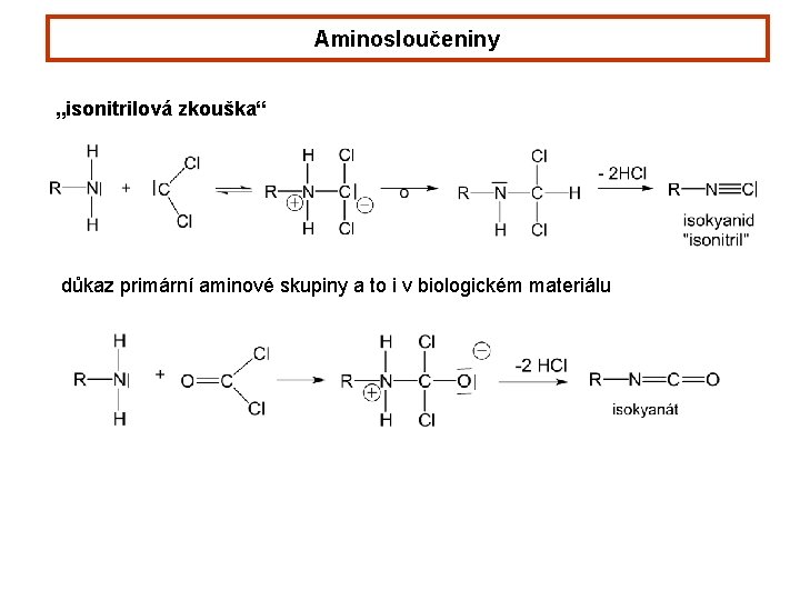 Aminosloučeniny „isonitrilová zkouška“ důkaz primární aminové skupiny a to i v biologickém materiálu Aminosloučeniny „isonitrilová zkouška“ důkaz primární aminové skupiny a to i v biologickém materiálu