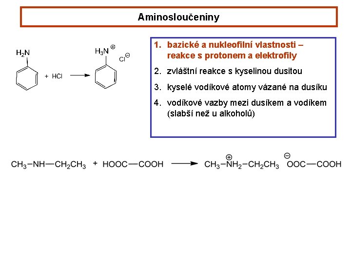 Aminosloučeniny 1. bazické a nukleofilní vlastnosti – reakce s protonem a elektrofily 2. zvláštní