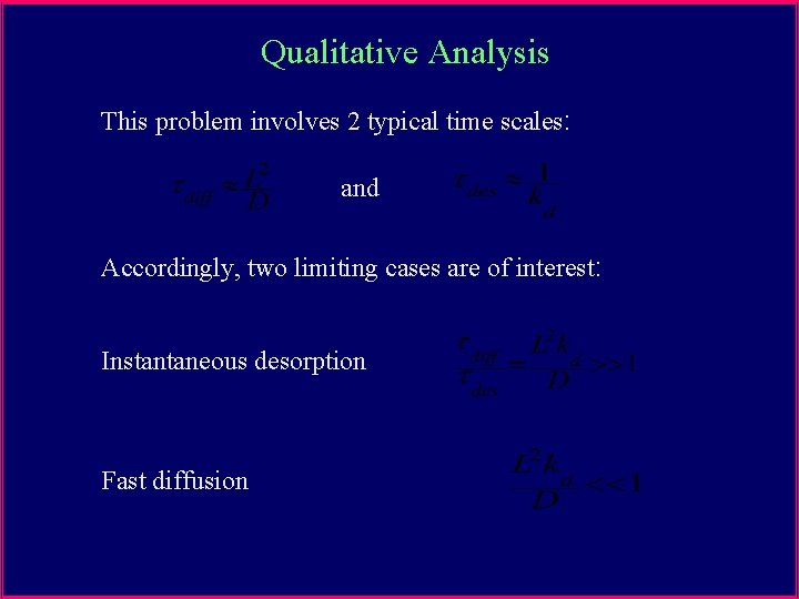 Qualitative Analysis This problem involves 2 typical time scales: and Accordingly, two limiting cases
